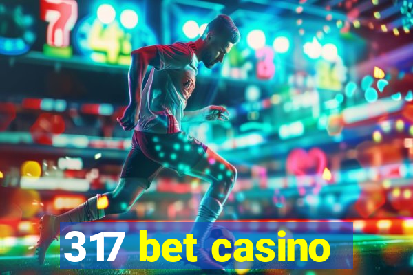 317 bet casino